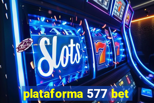 plataforma 577 bet